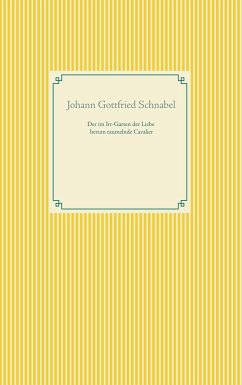 Der im Irr-Garten der Liebe herum taumelnde Cavalier - Schnabel, Johann Gottfried