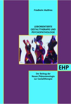 Leib- und Situationsorientierte Gestalttherapie und Psychopathologietierte Gestalttherapie und Psychopathologie - Matthies, Friedhelm