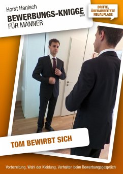 Bewerbungs-Knigge 2100 für Männer - Tom bewirbt sich - Hanisch, Horst