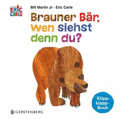 Brauner Bär, wen siehst denn du? - Carle, Eric;Martin, Bill