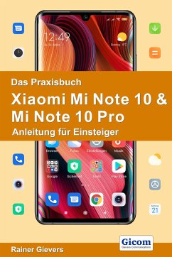 Das Praxisbuch Xiaomi Mi Note 10 & Mi Note 10 Pro - Anleitung für Einsteiger - Gievers, Rainer