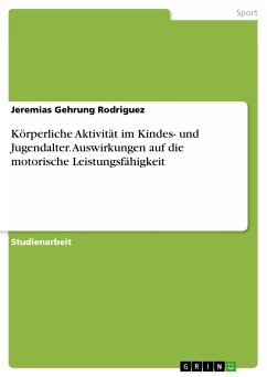 Körperliche Aktivität im Kindes- und Jugendalter. Auswirkungen auf die motorische Leistungsfähigkeit (eBook, PDF)