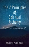 The 7 Principles of Spiritual Alchemy (eBook, ePUB)