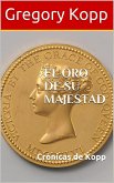 El Oro De Su Majestad (Crónicas de Kopp, #6) (eBook, ePUB)