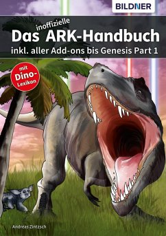 Das inoffizielle ARK Handbuch inkl. aller Addons bis Genesis Part 1 (eBook, PDF) - Zintzsch, Andreas