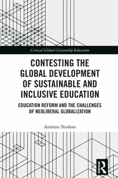Contesting the Global Development of Sustainable and Inclusive Education (eBook, ePUB) - Teodoro, Antonio