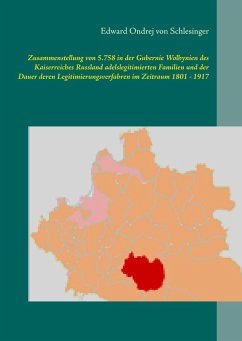 Zusammenstellung von 5.758 in der Gubernie Wolhynien des Kaiserreiches Russland adelslegitimierten Familien und der Dauer deren Legitimierungsverfahren im Zeitraum 1801 - 1917 (eBook, ePUB)