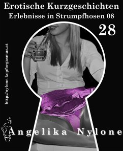 Erotische Kurzgeschichten 28 - Erlebnisse in Strumpfhosen 08 (eBook, ePUB) - Nylone, Angelika