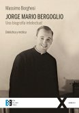 Jorge Mario Bergoglio: Una biografía intelectual (eBook, PDF)