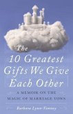 The 10 Greatest Gifts We Give Each Other (eBook, ePUB)