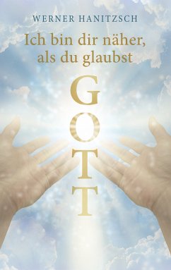 Ich bin dir näher, als du glaubst, Gott (eBook, ePUB) - Hanitzsch, Werner