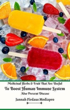 Medicinal Herbs and Fruit That Are Useful To Boost Human Immune System Also Prevent Disease (eBook, ePUB) - Mediapro, Jannah Firdaus