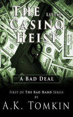 The Little Casino Heist: A Bad Deal (The Bad Hand) (eBook, ePUB) - Tomkin, Arthur K.