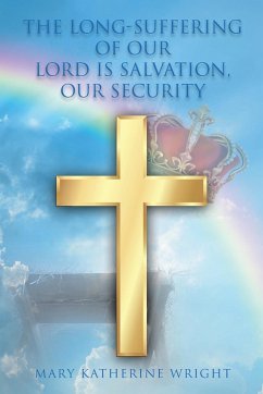 The Long-Suffering of Our Lord Is Salvation, Our Security - Wright, Mary Katherine