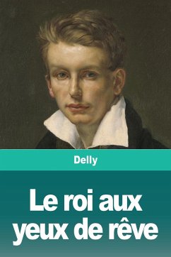 Le roi aux yeux de rêve - Delly