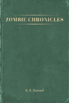 Zombie Chronicles - Bernard, K. R.