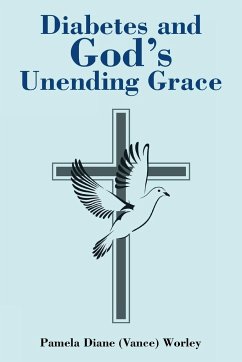 Diabetes and God's Unending Grace - (Vance) Worley, Pamela Diane