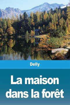 La maison dans la forêt - Delly