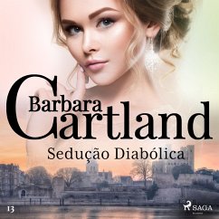 Sedução Diabólica (A Eterna Coleção de Barbara Cartland 13) (MP3-Download) Cover Sedução Diabólica (A Eterna Coleção de Barbara Cartland 13) (MP3-Download)