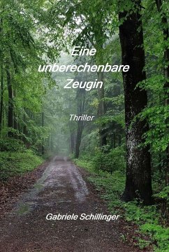 Eine unberechenbare Zeugin (eBook, ePUB) - Schillinger, Gabriele