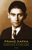 Franz Kafka - Gesamtausgabe (Sämtliche Werke; Neue Überarbeitete Auflage) (eBook, ePUB)