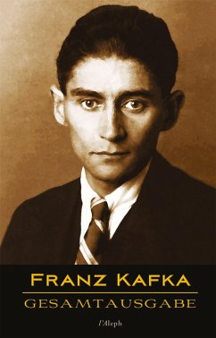Franz Kafka - Gesamtausgabe (Sämtliche Werke; Neue Überarbeitete Auflage) (eBook, ePUB) - Kafka, Franz