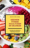 Gezonde Fitness Maaltijden En Dranken: 600 Heerlijke Gezonde En Gemakkelijke Recepten Voor Meer Vitaliteit (eBook, ePUB)