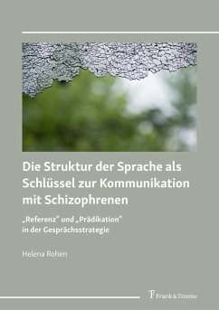 Die Struktur der Sprache als Schlüssel zur Kommunikation mit Schizophrenen (eBook, PDF) - Rohen, Helena