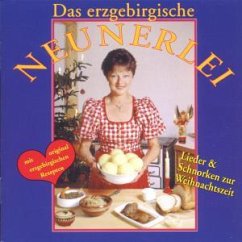 Das erzgebirgische Neunerlei (Lieder und Schnorken zur Weihnachtszeit) Das erzgebirgische Neunerlei (Lieder und Schnorken zur Weihnachtszeit)
