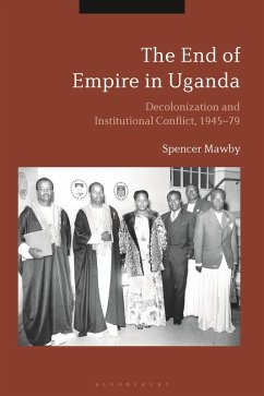 The End of Empire in Uganda (eBook, ePUB) - Mawby, Spencer
