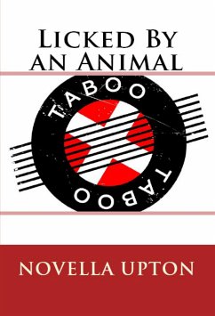 Licked By an Animal: Taboo Erotica (eBook, ePUB) - Upton, Novella