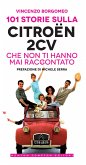 101 storie sulla Citroën 2CV che non ti hanno mai raccontato (eBook, ePUB)