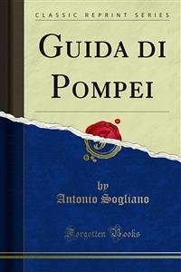 Guida di Pompei (eBook, PDF) - Sogliano, Antonio