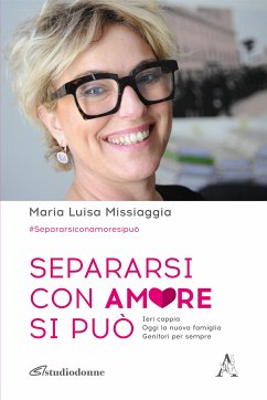 Separarsi con amore si può (eBook, ePUB) - Luisa Missiaggia, Maria