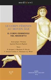 Le corps féminin au Moyen Age / Il corpo femminile nel Medioevo (eBook, ePUB) - Jacquart, Danielle; Moulinier, Laurence; Niccoli, Ottavia; Paravicini Bagliani, Agostino; Schuster Cordone, Caroline; Thomasset, Claude; Wirth, Jean