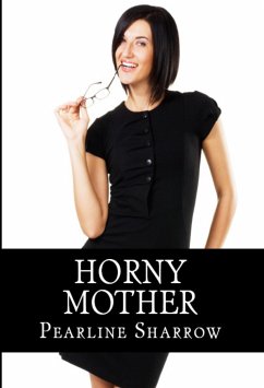 Horny Mother: Taboo Incest Erotica (eBook, ePUB) - Sharrow, Pearline