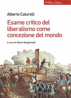 Esame critico del liberalismo come concezione del mondo (eBook, ePUB) - Caturelli, Alberto