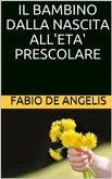 Il bambino dalla nascita all'età prescolare (eBook, ePUB)