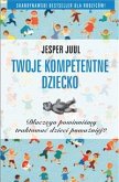 TWOJE KOMPETENTNE DZIECKO Dlaczego powinniśmy traktować dzieci poważniej? (eBook, ePUB)