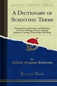 A Dictionary of Scientific Terms (eBook, PDF) - D. Henderson, W.; Ferguson Henderson, Isabella