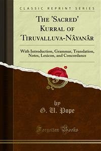 The 'Sacred' Kurral of Tiruvalluva-Nâyanâr (eBook, PDF)