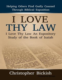 I Love Thy Law: An Expository Study of the Book of Isaiah (eBook, ePUB) - Bickish, Christopher