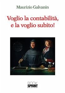 Voglio la contabilità e la voglio subito (eBook, ePUB) - Galvanin, Maurizio