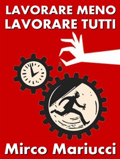 Lavorare meno, lavorare tutti! (eBook, ePUB) - Mariucci, Mirco