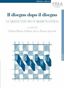 Il disegno dopo il disegno (eBook, PDF) - Bruni, Valeria; Socci, Stefano; Speroni, Franco