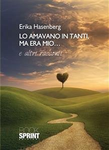 Lo amavano in tanti, ma era mio... (eBook, ePUB) - Hasenberg, Erika