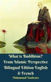 What is Buddhism? From Islamic Perspective Bilingual Edition English & French (eBook, ePUB)