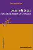 Del arte de la paz : reflexiones filosóficas sobre justicia transicional (eBook, PDF)