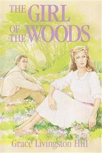 The Girl of the Woods (eBook, ePUB) - Livingston Hill, Grace