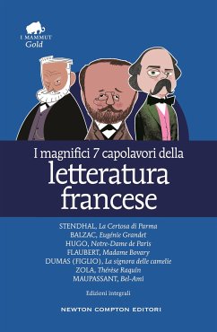 I magnifici 7 capolavori della letteratura francese (eBook, ePUB) - Dumas (figlio), Alexandre; Flaubert, Gustave; Hugo, Victor; Stendhal; Zola, Émile; de Balzac, Honoré; de Maupassant, Guy